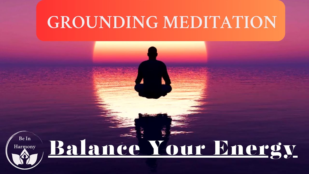 Guided Meditation to Balance and Ground Energy - YouTube