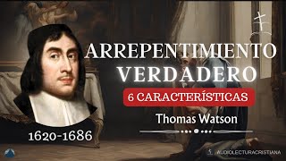 Arrepentimiento Verdadero ,6 características, Thomas Watson.