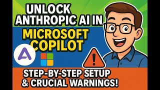 Unlock Anthropic AI in Microsoft Copilot: Step-by-Step Setup & Crucial Warnings!