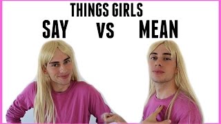 Things girls say VS what they ACTUALLY mean
