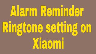 How to alarm reminder ringtone setting on Xiaomi screenshot 4