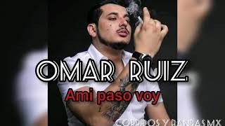 Ami paso voy (Omar Ruiz)