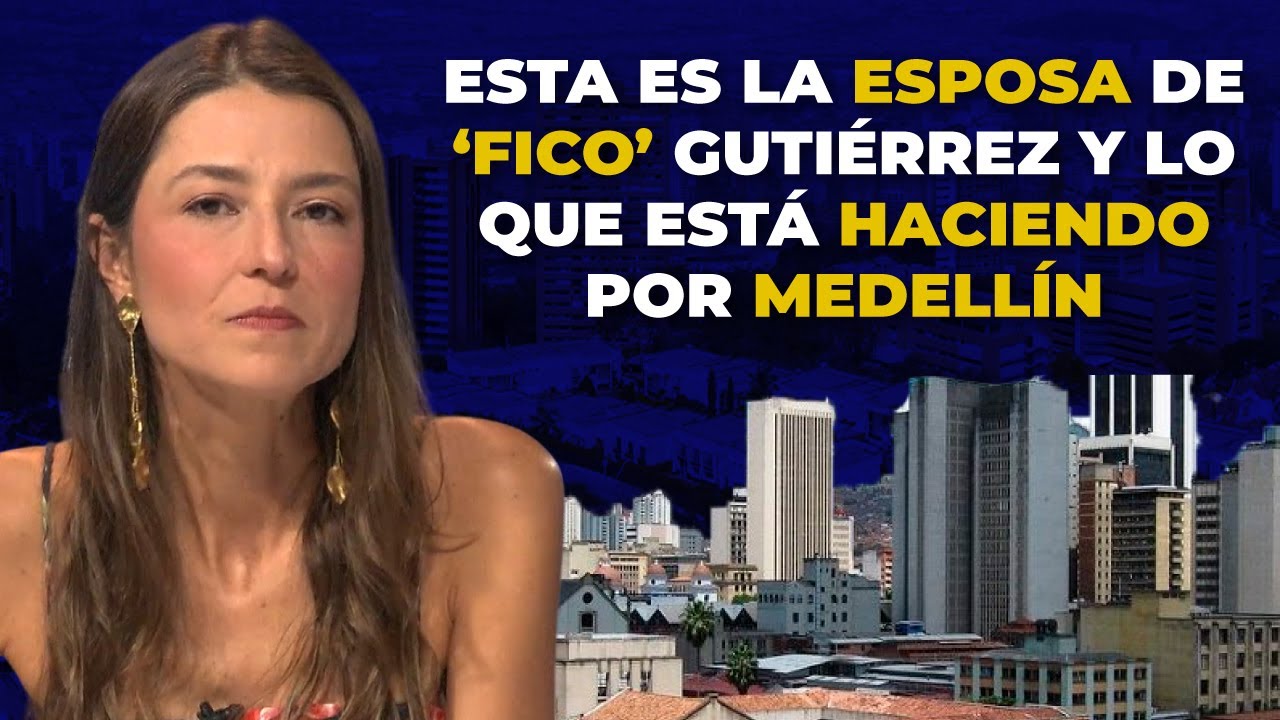 ¿Qué Está Haciendo La Esposa De Fico Gutiérrez Por Medellín?