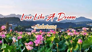 LOVE LIKE A DREAM || SALOTUNE 