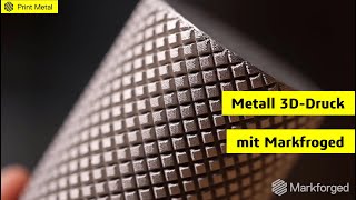 Metall 3D-Druck mit Markforged - Wie funktioniert das?