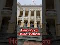 Hanoi Opera House : Iconic &amp; historically significant landmark , Vietnam #planmystudy