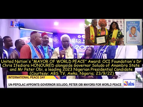 2022 UNs MAYOR OF WORLD PEACE: Ifediora (OCI), Gov. Soludo & Mr Peter Obi all honored; Awka. Nigeria