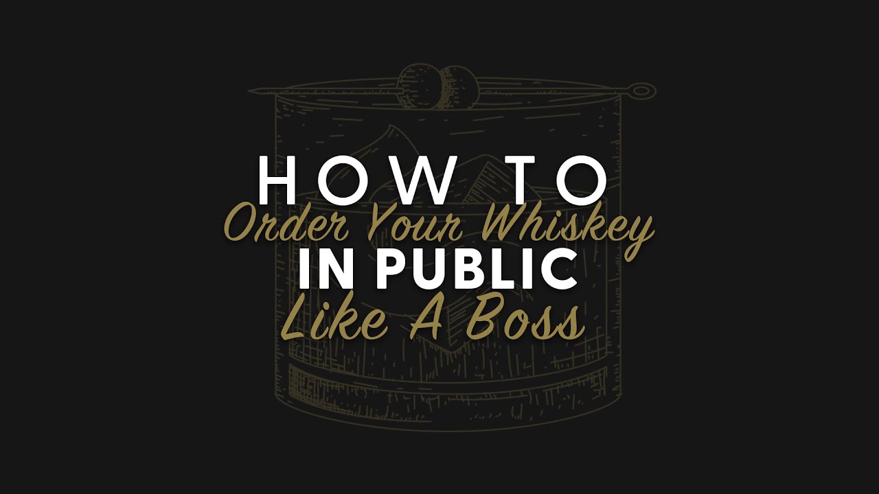 How to Order Whiskey in Public Like a Boss - BRT 211