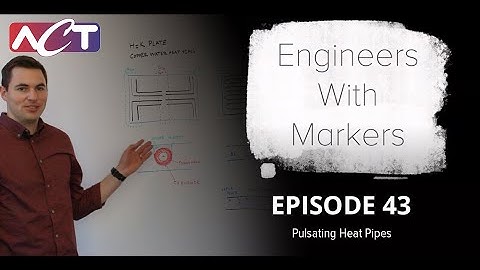 Pulsating Heat Pipes | Engineers with Markers