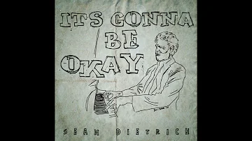 It's Gonna Be Okay - Sean Dietrich (Audio)