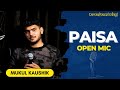 Paisa  mukul kaushik  tamashaezindagi  open mic