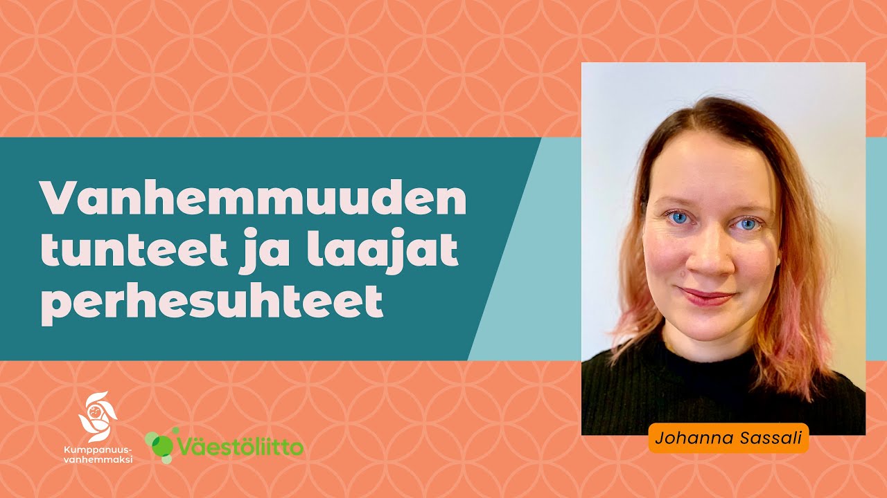 Vanhemmuuden tunteet ja laajat perhesuhteet- verkkoluento (tekstitetty)