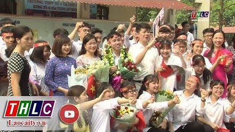 Vũ Hoàng Long – Người con của Lào Cai mang vinh quang về cho Tổ quốc | THLC