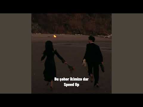 Bu şəhər ikimizə dar (speed up)