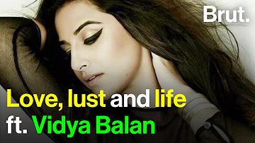 Love, lust and life ft. Vidya Balan