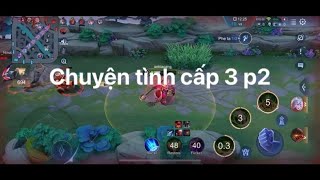 Chuyện tình cấp 3 p2 Tập dài | Liên Quân Mobile | Nguyễn Thế Anh