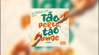 FTU - Tão Perto Tão Longe (DJ Samuel Leal Remix)