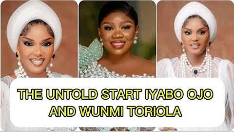 THE UNTOLD START OF IYABO OJO AND WUNMI TORIOLA