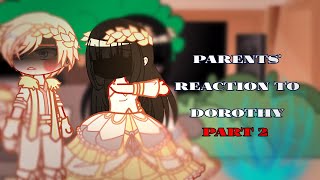 Parents ‚‚The Tyrant wants to live Honestly’’ react to Dorothy • Part 2