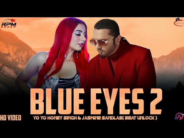 BLUE EYES 2 - YO YO HONEY SINGH u0026 JASMINE SANDLAS ( MUSIC VIDEO ) PROD. BEAT UNLOCK class=