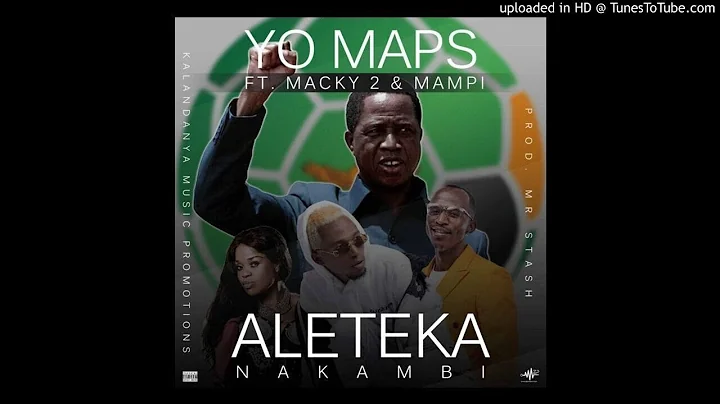 Yo Maps-Ft-Macky 2 And Mampi-Aleteka Nakambi-Prod By Jazzy Boy & Mr Stash