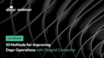 10 Methods for Improving Dapr Operations with Diagrid Conductor