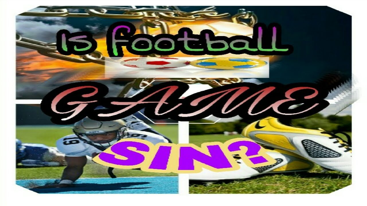 Is football games SIN? YouTube