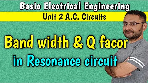 Band Width and Q  factor in resonant  circuit (Unit 2 AC circuit) BEE