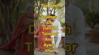 Top Best Dramas Of Danish Taimoor And Ayeza Khan Taimoor And Ayeza Khan Dramas