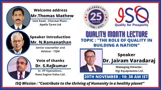 ISQ - Quality month lecture by Dr. Jairam Varadaraj on  "The role of quality in building a nation"