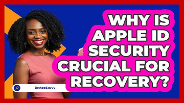 Why Is Apple ID Security Crucial For Recovery? - Be App Savvy