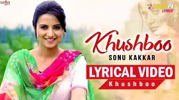 Khushboo Lyrics ( Lyrics Video ) - Needhi Singh | Sonu Kakkar