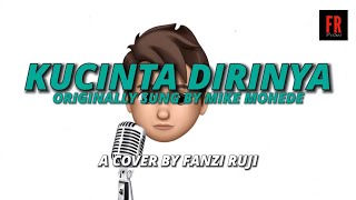 Kucinta Dirinya (Mike Mohede) - Fanzi Ruji