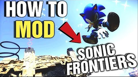 How To Mod Sonic Frontiers Full Guide