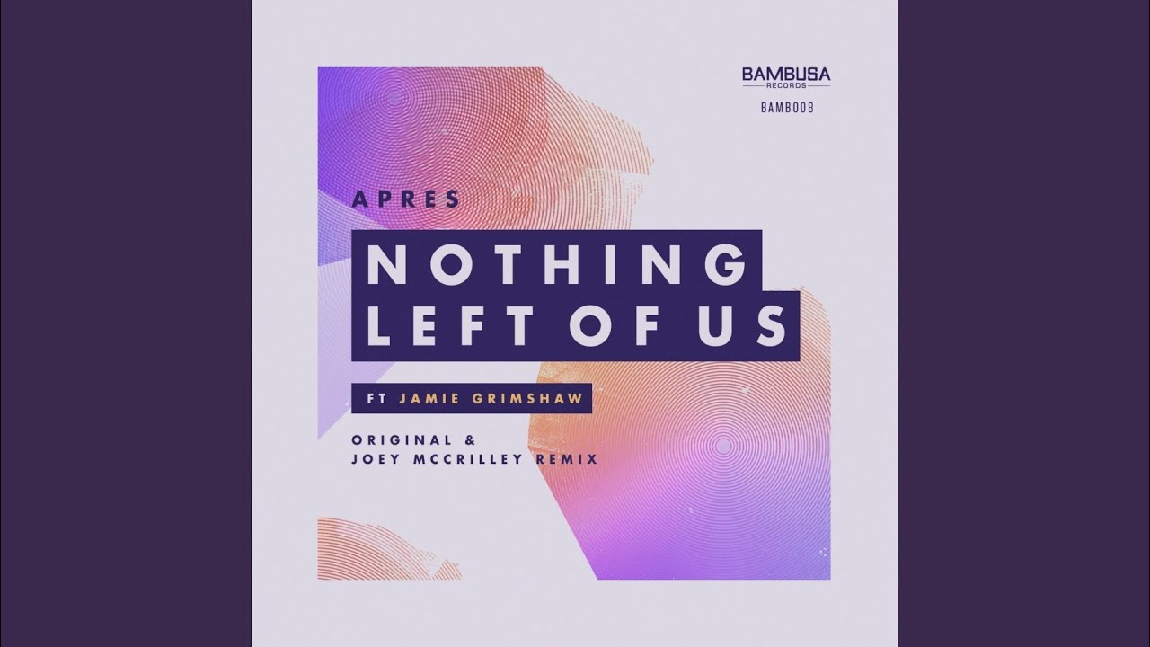 Nothing Left Of Us (Original Mix)