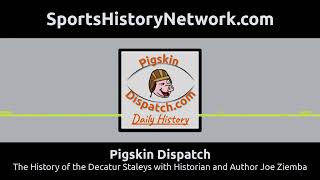 Pigskin Dispatch - The History of the Decatur Staleys with Historian and Author Joe Ziemba