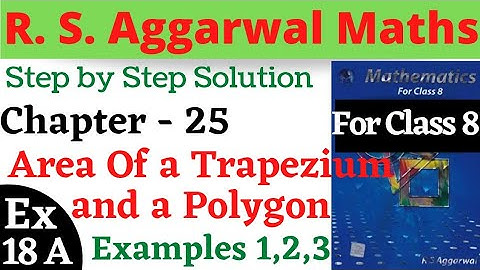 R. S. Aggarwal Maths Class 8 || Chapter 18 Area Of a Trapezium and a Polygon Ex 18 A Examples 1,2,3