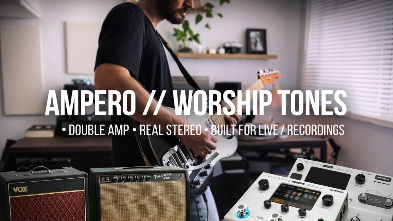 Ampero Stomp // PRESETS Collection - Worship, Rock & Indie Tones.