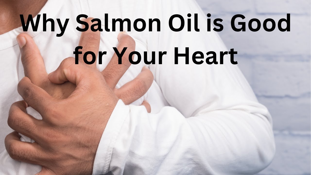 Why Salmon Oil is good for your heart YouTube