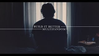 Build It Better | Multifandom