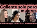 EP25 - Caliente - Solo para mujeres - Meli Luna, Chana Barriger y Mimix Hansen #cOrazóndeLuna
