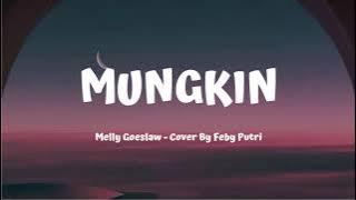 MUNGKIN - Melly Goeslow (Cover by Feby Putri - Video Lirik)