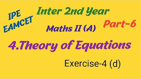 Inter 2nd Year//Maths II (A)//4.Theory of Equations//Part-6//Exercise-4 (d)