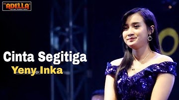 Cinta Segitiga - Yeni Inka | Live Om. Adella Bangkalan