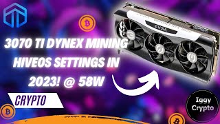 3070 Ti Dynex Mining Hiveos Settings In 2023! @ 58W