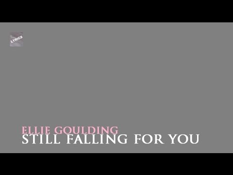 Ellie Goulding -  STILL FALLING FOR YOU | LYRICS |