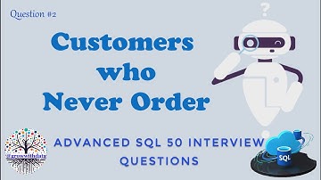 Customers Who Never Order | Advanced SQL Interview Question | Data Engineer Interview Question | SQL