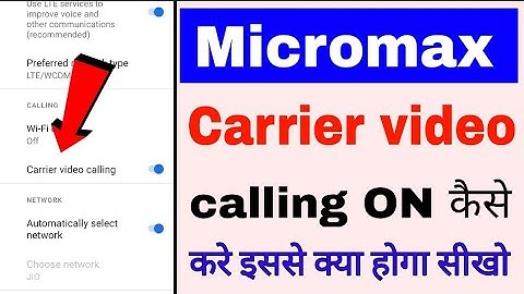 Micromax phone me carrier video calling on/off/use kaise kare। carrier video calling in micromax
