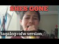 Shes Gone/tagalog VERSION/ TITLE #Asawa#composed by Remie Acibron
