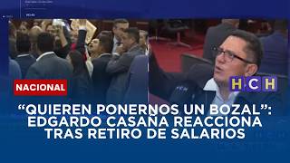 “Quieren ponernos un bozal”: Edgardo Casaña reacciona tras retiro de salarios